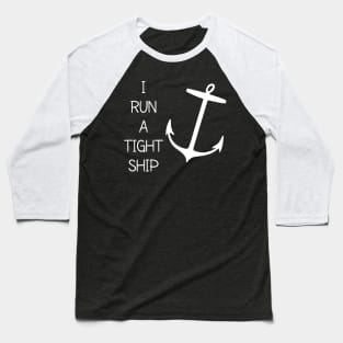 I RUN A TIGHT SHIPWRECK Baseball T-Shirt